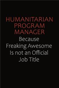 Humanitarian Program Manager Because Freaking Awesome Is Not An Official Job Title
