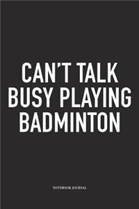 Can't Talk Busy Playing Badminton