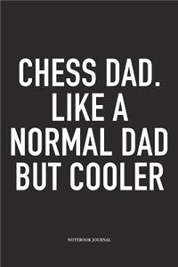 Chess Dad. Like a Normal Dad But Cooler