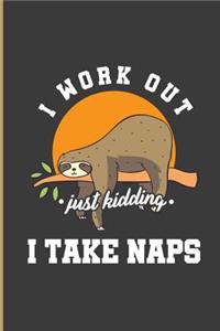 I Work Out Just Kidding I Take Naps