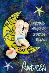 Mermaid Wishes and Starfish Kisses Andrea: College Ruled Composition Book Diary Lined Journal