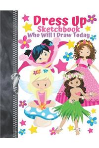 Dress Up Sketchbook Who Will I Draw Today