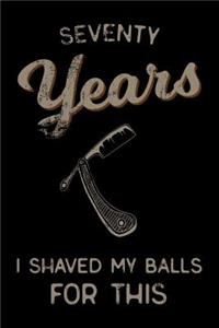 seventy Years I Shaved My Balls For This