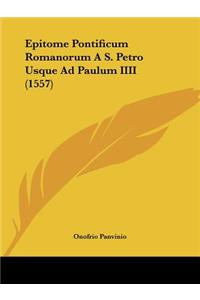 Epitome Pontificum Romanorum A S. Petro Usque Ad Paulum IIII (1557)