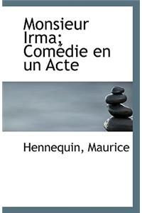 Monsieur Irma; Com Die En Un Acte