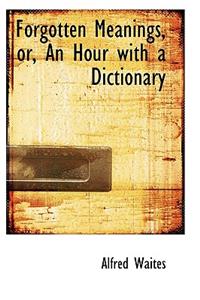 Forgotten Meanings, Or, an Hour with a Dictionary