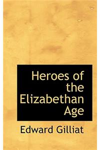 Heroes of the Elizabethan Age