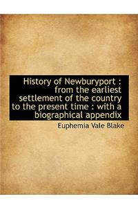 History of Newburyport: From the Earliest Settlement of the Country to the Present Time: With a Bi