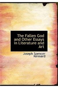 The Fallen God and Other Essays in Literature and Art