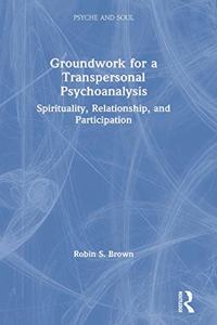 Groundwork for a Transpersonal Psychoanalysis