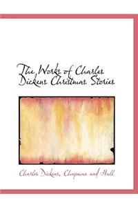 The Works of Charles Dickens Christmas Stories