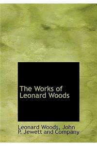 The Works of Leonard Woods
