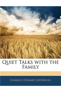 Quiet Talks with the Family