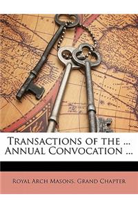 Transactions of the ... Annual Convocation ...