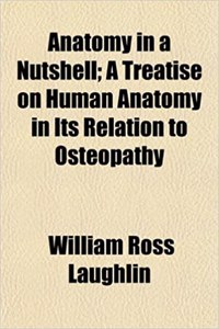 Anatomy in a Nutshell; A Treatise on Human Anatomy in Its Relation to Osteopathy