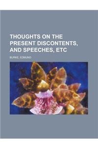 Thoughts on the Present Discontents, and Speeches, Etc.