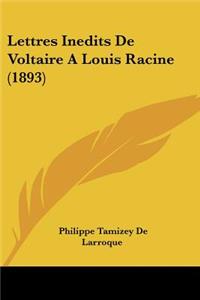 Lettres Inedits De Voltaire A Louis Racine (1893)