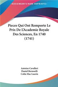 Pieces Qui Ont Remporte Le Prix de L'Academie Royale Des Sciences, En 1740 (1741)