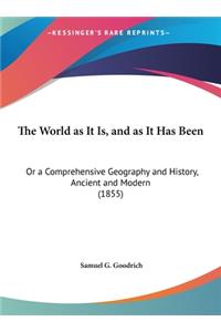 The World as It Is, and as It Has Been