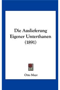 Die Auslieferung Eigener Unterthanen (1891)