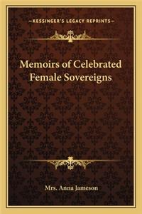 Memoirs of Celebrated Female Sovereigns