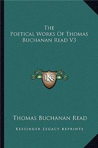 The Poetical Works of Thomas Buchanan Read V3