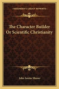 The Character Builder or Scientific Christianity