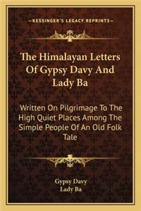 The Himalayan Letters Of Gypsy Davy And Lady Ba