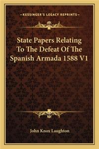 State Papers Relating To The Defeat Of The Spanish Armada 1588 V1