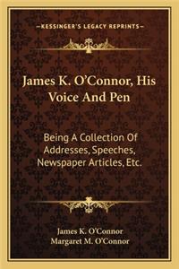 James K. O'Connor, His Voice and Pen