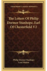 The Letters of Philip Dormer Stanhope, Earl of Chesterfield V2