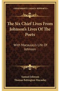 The Six Chief Lives from Johnson's Lives of the Poets