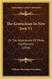 Kentuckian in New York V1 the Kentuckian in New York V1