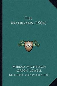 Madigans (1904) the Madigans (1904)