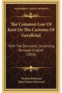 The Common Law of Kent or the Customs of Gavelkind