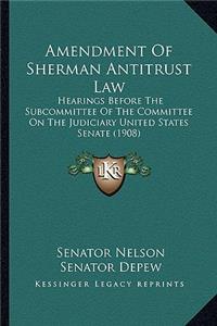 Amendment of Sherman Antitrust Law