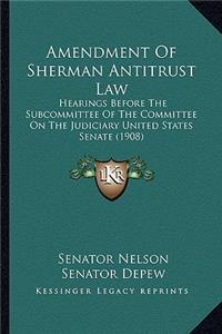 Amendment of Sherman Antitrust Law