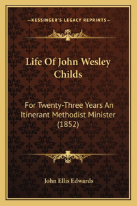 Life of John Wesley Childs