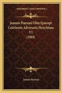 Joannis Pearsoni Olim Episcopi Cestriensis Adversaria Hesychiana V1 (1844)