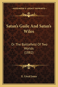 Satan's Guile And Satan's Wiles