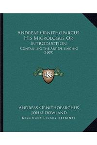 Andreas Ornithoparcus His Micrologus Or Introduction