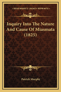 Inquiry Into The Nature And Cause Of Miasmata (1825)
