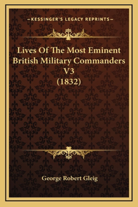 Lives Of The Most Eminent British Military Commanders V3 (1832)