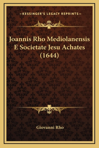 Joannis Rho Mediolanensis E Societate Jesu Achates (1644)
