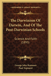 Darwinism Of Darwin, And Of The Post-Darwinian Schools