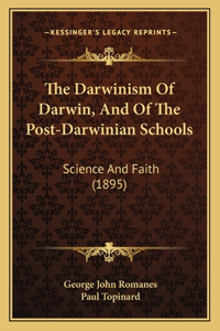 Darwinism Of Darwin, And Of The Post-Darwinian Schools