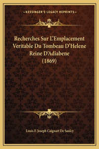 Recherches Sur L'Emplacement Veritable Du Tombeau D'Helene Reine D'Adiabene (1869)