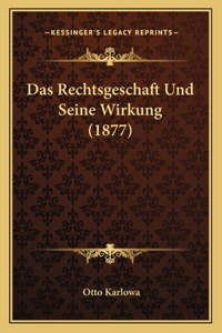 Rechtsgeschaft Und Seine Wirkung (1877)
