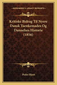 Kritiske Bidrag Til Nyere Dansk Taenkemades Og Dannelses Historie (1856)