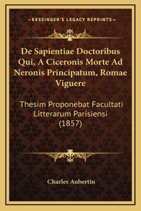 De Sapientiae Doctoribus Qui, A Ciceronis Morte Ad Neronis Principatum, Romae Viguere